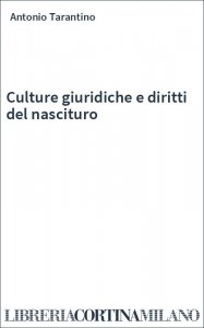 Culture giuridiche e diritti del nascituro