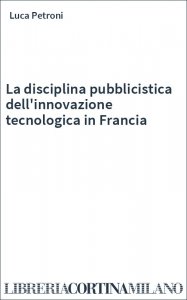 La disciplina pubblicistica dell'innovazione tecnologica in Francia