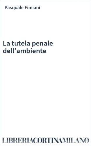 La tutela penale dell'ambiente