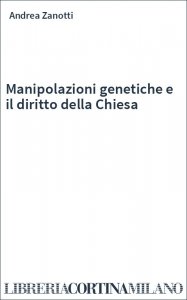 Manipolazioni genetiche e il diritto della Chiesa