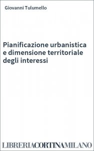 Pianificazione urbanistica e dimensione territoriale degli interessi