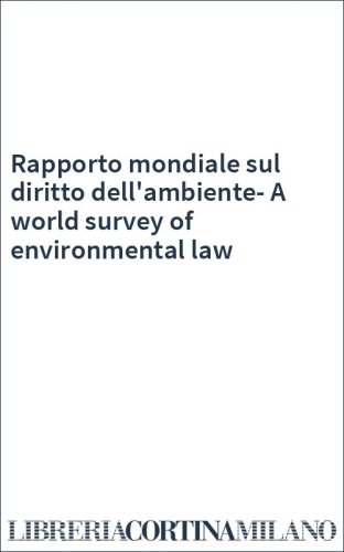 Rapporto mondiale sul diritto dell'ambiente-A world survey of environmental law