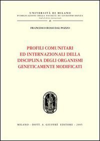 Profili comunitari ed internazionali della disciplina degli organismi geneticamente modificati
