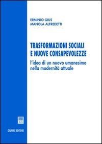 Trasformazioni sociali e nuove consapevolezze. L'idea di un nuovo umanesimo nella modernità attuale