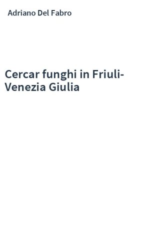 Cercar funghi in Friuli-Venezia Giulia