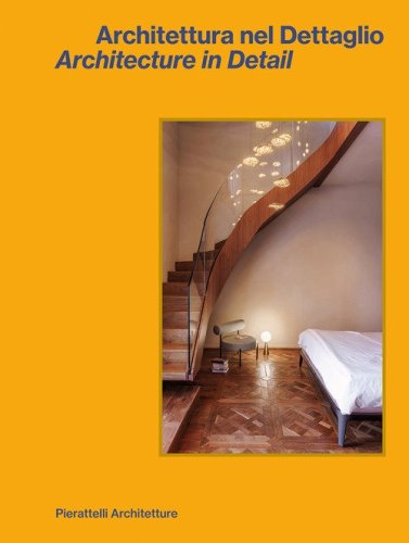 Architettura nel dettaglio-Architecture in detail. Pierattelli Architetture