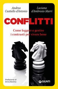 Conflitti. Come leggere e gestire il conflitto per vivere bene