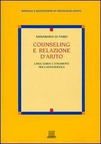 Counseling e relazione d'aiuto. Linee guida e strumenti per l'autoverifica