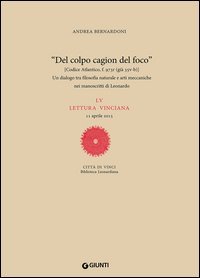 «Del colpo cagion del fuoco». Un dialogo tra filosofia naturale e arti meccaniche nei manoscritti di Leonardo. LV lettura vinciana
