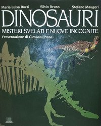 Dinosauri. Misteri svelati e nuove incognite