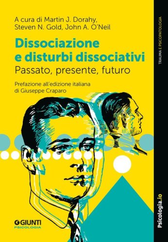 Dissociazione e disturbi dissociativi. Passato, presente, futuro