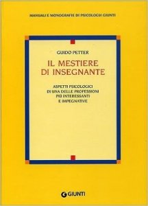 Il mestiere di insegnante. Aspetti psicologici di una delle professioni più interessanti e impegnative