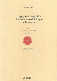 Ingegneria linguistica tra Francesco di Giorgio e Leonardo. LIII lettura vinciana