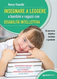 Insegnare a leggere a bambini e ragazzi con disabilità intellettiva. Un percorso didattico facilitato e graduale