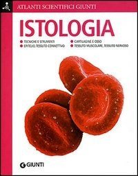 Istologia. Tecniche e strumenti. Epitelio, tessuto connettivo. Cartilagine e osso. Tessuto muscolare, tessuto nervoso
