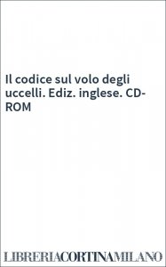Il codice sul volo degli uccelli. Ediz. inglese. CD-ROM