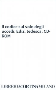 Il codice sul volo degli uccelli. Ediz. tedesca. CD-ROM