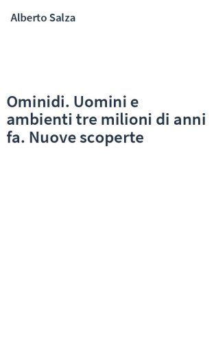 Ominidi. Uomini e ambienti tre milioni di anni fa. Nuove scoperte