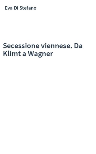 Secessione viennese. Da Klimt a Wagner