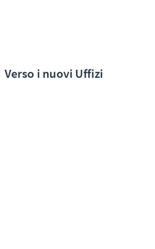 Verso i nuovi Uffizi