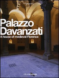 Palazzo Davanzati. A house of medieval Florence. Ediz. inglese