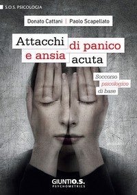 Attacchi di panico e stati ansia acuta. Soccorso psicologico di base