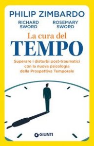 La cura del tempo. Lo stress post-traumatico e la terapia della prospettiva temporale