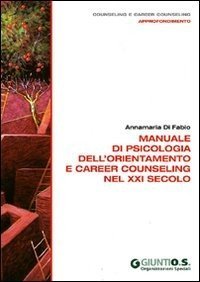 Manuale di psicologia dell'orientamento e career counseling nel XXI secolo