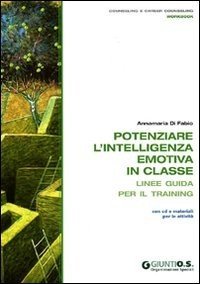 Potenziare l'intelligenza emotiva in classe. Linee guida per il training. Con CD-ROM