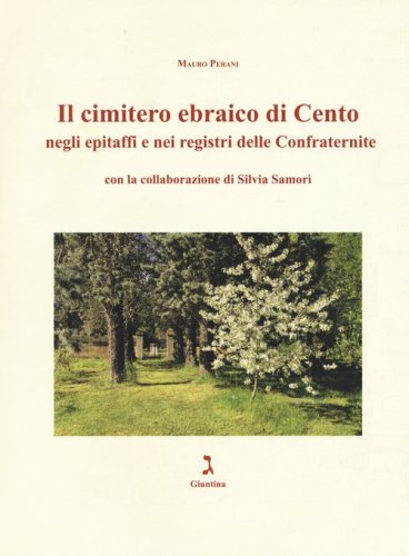 Il cimitero ebraico di Cento negli epitaffi e nei registri delle confraternite