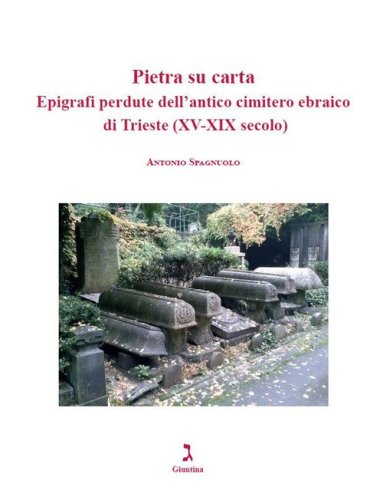 Pietra su carta. Epigrafi perdute cimitero Trieste