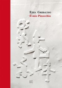 Ezio Gribaudo. Il mio Pinocchio