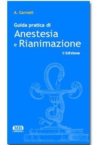 Guida pratica di anestesia e rianimazione