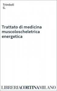 Trattato di medicina muscoloscheletrica energetica
