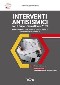 Interventi antisismici con il super-sismabonus 110%. Progettare la sicurezza strutturale degli edifici esistenti