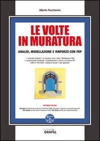 Le volte in muratura. Analisi, modellazione e rinforzo con FRP