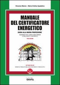 Manuale del certificatore energetico. Guida alla nuova professione