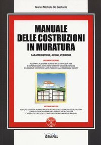Manuale delle costruzioni in muratura. Caratteristiche, azioni, verifiche