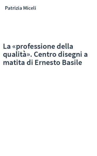 La «professione della qualità». Centro disegni a matita di Ernesto Basile