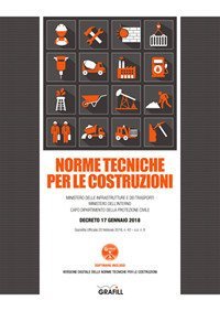 Norme tecniche per le costruzioni. Ministero delle infrastrunure e dei trasporti. Ministero dell'interno capo dipartimento della protezione civile. Decreto 17 gennaio 2018. Gazzetta Ufficiale 20 febbraio 2018, n, 42 - s.o. n. 8