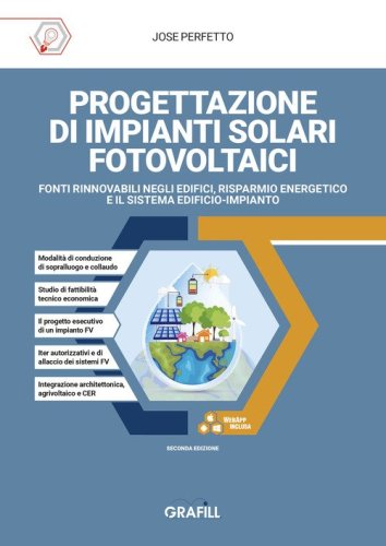 Progettazione di impianti solari fotovoltaici. Fonti rinnovabili negli edifici, risparmio energetico e il sistema edificio-impianto