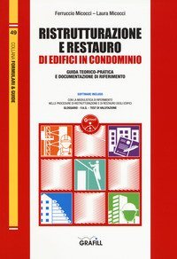 Ristrutturazione e restauro di edifici in condominio. Guida teorico-pratica e documentazione di riferimento