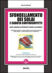 Sfondellamento dei solai e caduta dei controsoffitti. Cause, indagini ed interventi di messa in sicurezza