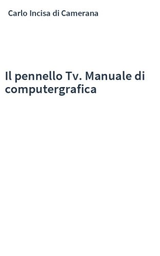 Il pennello Tv. Manuale di computergrafica