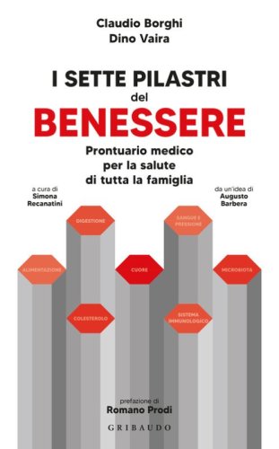 I sette pilastri del benessere. Prontuario medico per la salute di tutta la famiglia