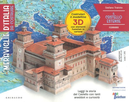 Il castello estense. Ferrara. Meraviglie d'Italia da costruire