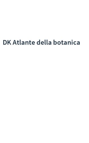 DK Atlante della botanica