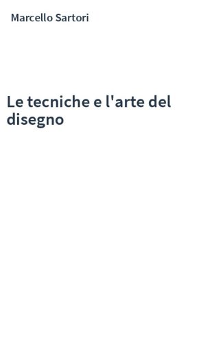 Le tecniche e l'arte del disegno