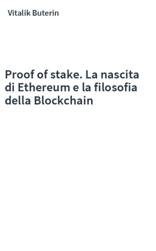 Proof of stake. La nascita di Ethereum e la filosofia della Blockchain