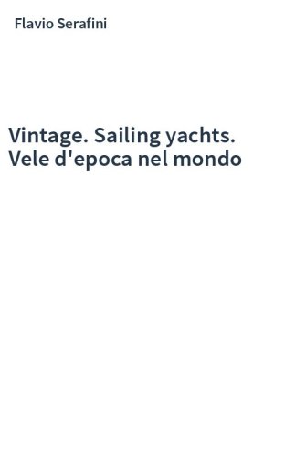 Vintage. Sailing yachts. Vele d'epoca nel mondo